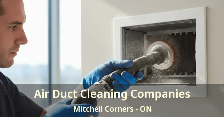 Air Duct Cleaning Companies Mitchell Corners - ON