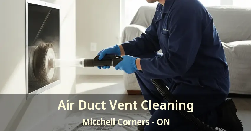 Air Duct Vent Cleaning Mitchell Corners - ON