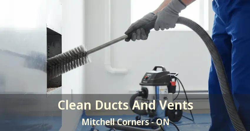 Clean Ducts And Vents Mitchell Corners - ON