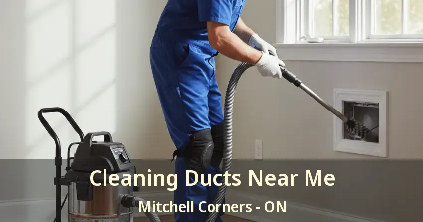 Cleaning Ducts Near Me Mitchell Corners - ON