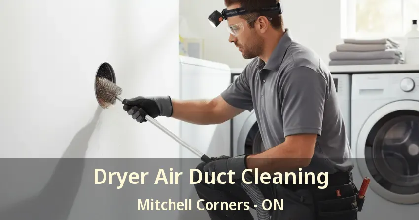 Dryer Air Duct Cleaning Mitchell Corners - ON
