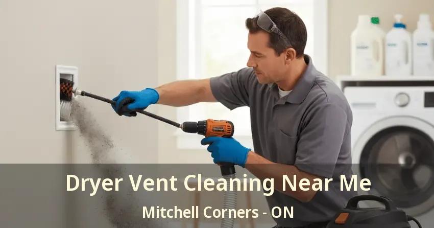 Dryer Vent Cleaning Near Me Mitchell Corners - ON