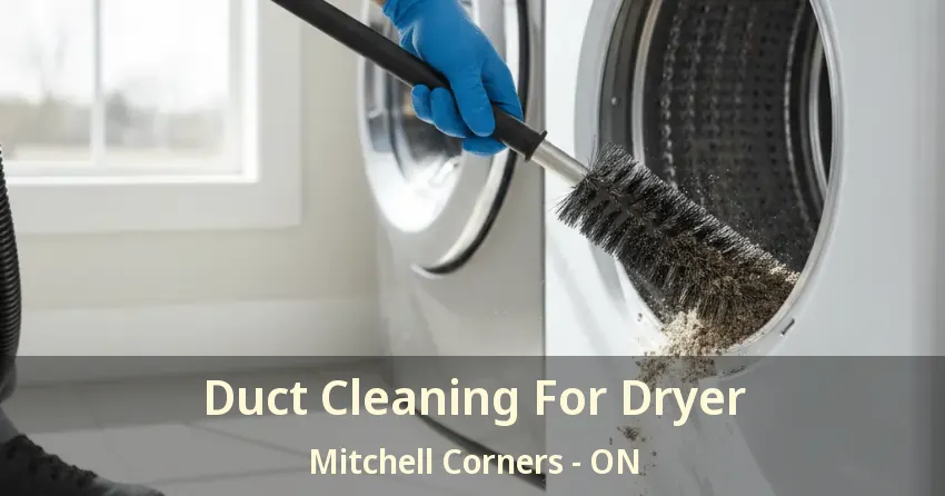 Duct Cleaning For Dryer Mitchell Corners - ON