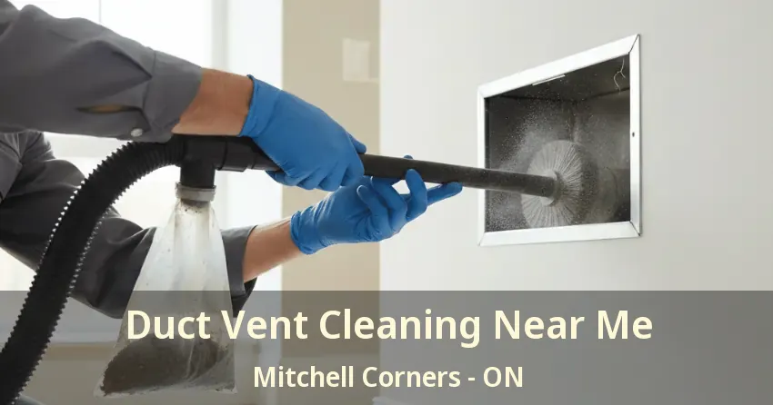 Duct Vent Cleaning Near Me Mitchell Corners - ON