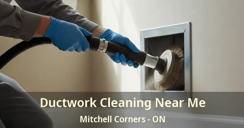 Ductwork Cleaning Near Me Mitchell Corners - ON